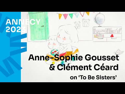 Anne-Sophie Gousset & Clément Céard talk about their short ‘To Be Sisters’ (‘Entre deux soeurs’) @unifrance