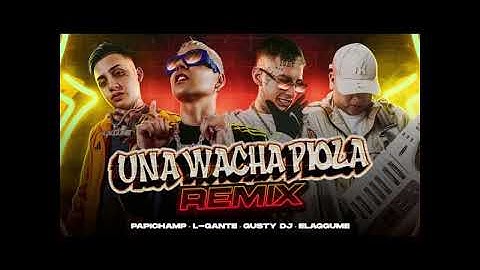 Papichamp, L-Gante, Elaggume, Gusty DJ - Una Wacha Piola (Remix) [1 HORA]
