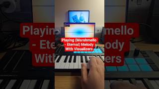 Playing (Marshmello - Eternal) Melody With Visualizers
