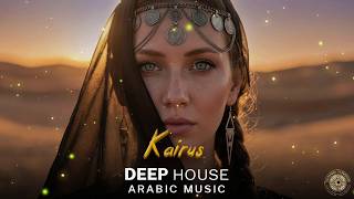 Arabic House Music | Desert Oasis Deep House Mix | Oriental Electronic Vibes 2026 - Kairus