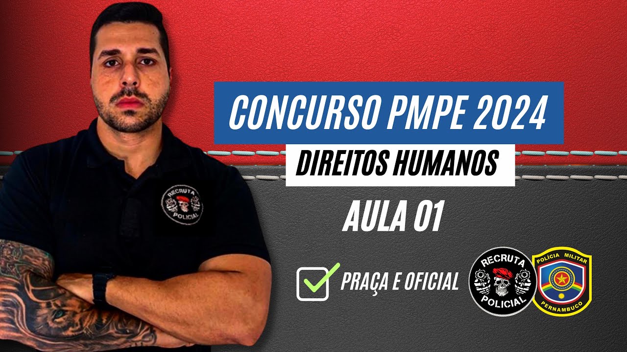 AULA 01 | DIREITOS HUMANOS | PMPE OFICIAL E PRAÇA | RECRUTA POLICIAL