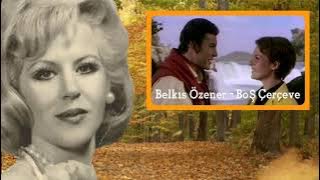 Belkıs Özener - Boş Çerçeve