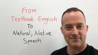 How To Turn 'Textbook English' Into Natural, Native English  EnglishAnyone.com