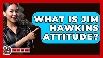 What Is Jim Hawkins Attitude? - The Action Reel