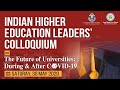 Indian Higher Education Leaders' Colloquium on 'The Future of Universities During & After Covid-19'