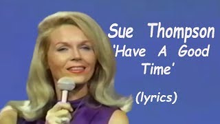 Sue Thompson  &#39;Have A Good Time&#39;  (lyrics)  HQ