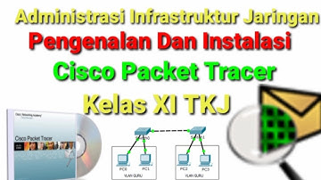 Video Pembelajaran Administrasi Infrastruktur Jaringan  (Pengenalan & Instalasi Cisco Packet Tracer)