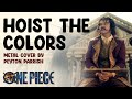 HOIST THE COLORS Metal Cover By Peyton Parrish One Piece Live Action Pirates Of East Blue HOIST THE COLORS Metal Cover By Peyton Parrish One Piece Live Action Pirates Of East Blue