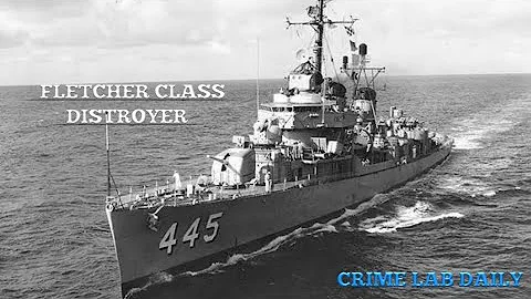 US NAVY'S WW2 FLETCHER CLASS DISTROYER- Documentary