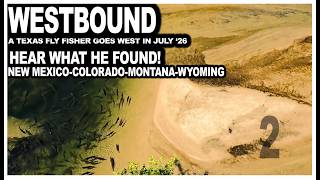 Westbound 2 | A Texas Fly Fisher Goes West in July — What He Saw on his 2026 Fly Fishing Odyssey