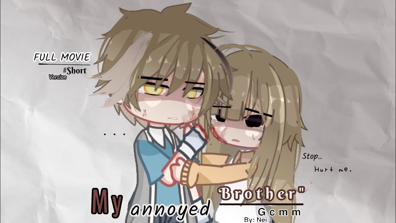 My annoyed brother. || FULL MOVIE || GCMM || GCM || ( READ DESC )• • • || mini movies