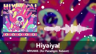 [for Paradigm: Reboot] MYUKKE. - Hiyaiya!