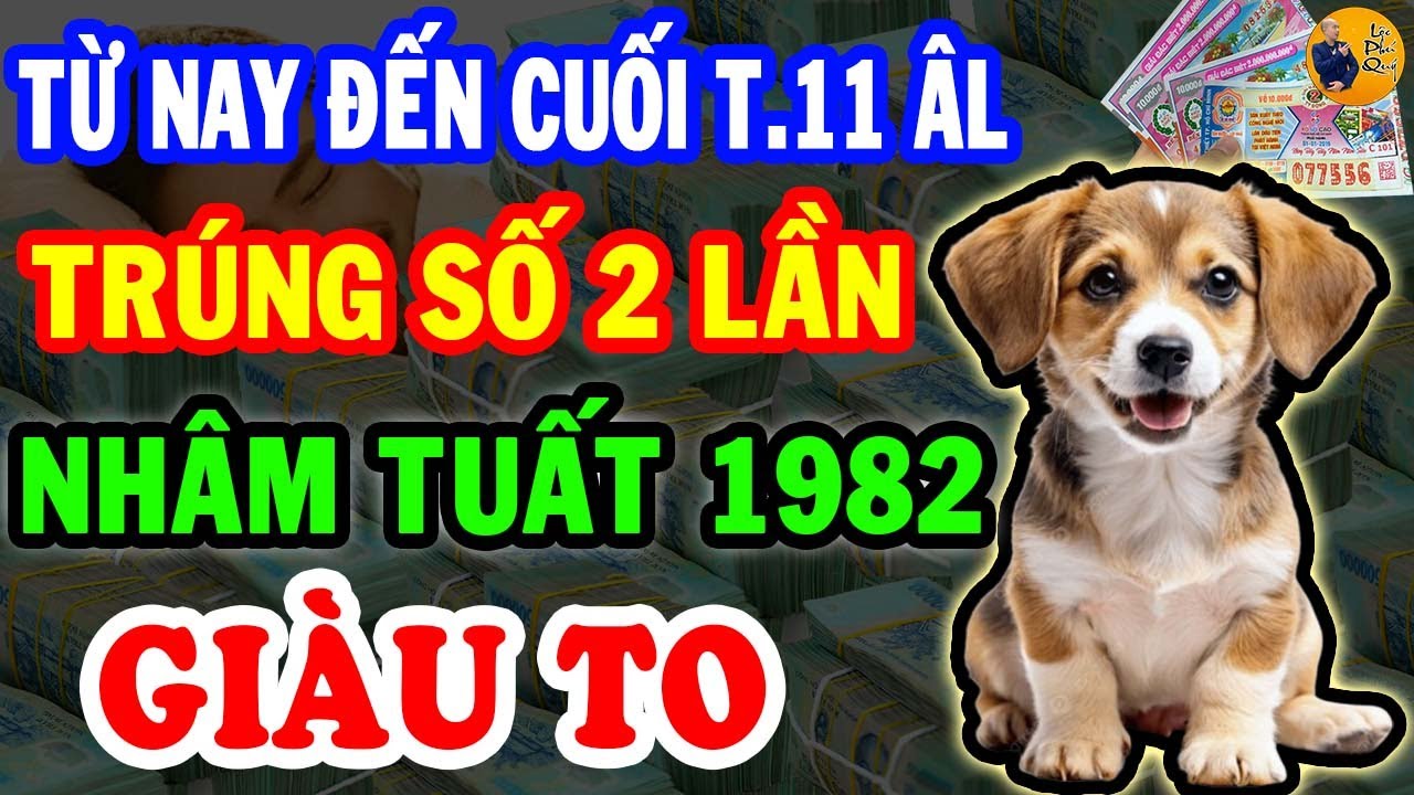 Trời Ban Lộc Lớn Nhâm Tuất 1982 TRÚNG SỐ 2 Lần Liên Tiếp Tiền Về Ngập Két Rất Giàu T.11 ÂL