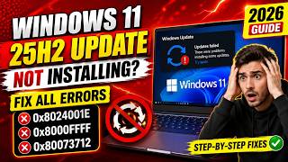Windows 11 25H2 Update Not Installing Fix All Errors 0x8024001E, 0x8000FFFF & 0x80073712 (2026)