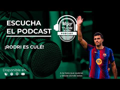 RODRI IS A CULÉ! | THE BEST OF TUDN RADIO