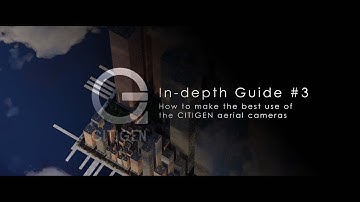CITIGEN: In-Depth Guide #3. How to make the best use of the CITIGEN aerial cameras