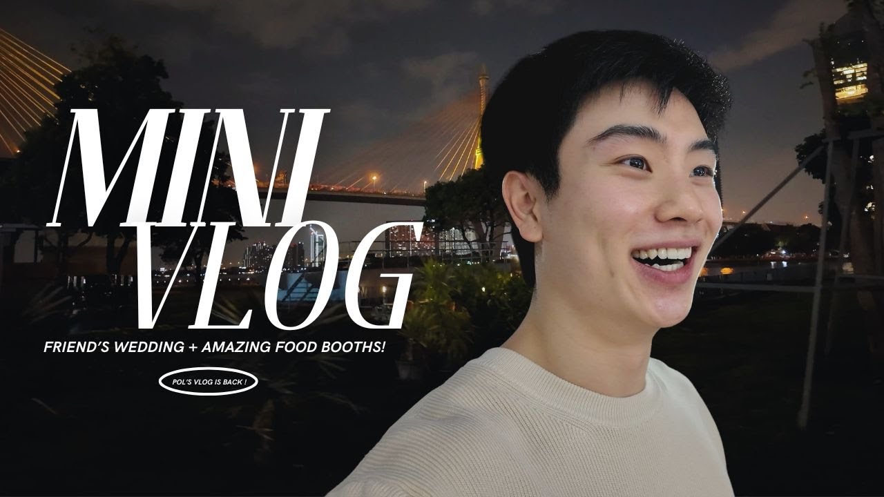 Pol Vlog | งานแต่งงานเพื่อนป๊าแบบจัดเต็ม! บูธอาหารโหดมากกก 😂❤️