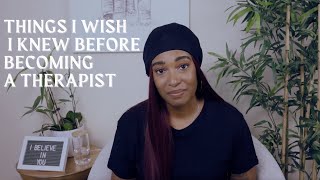 Things I wish I knew before becoming a therapist