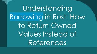 Celebrity Understanding Borrowing in Rust: How to Return Owned Values Instead of References Net Worth