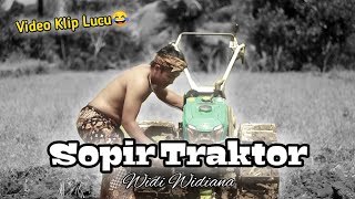 Video klip lucu! Widi Widiana-SOPIR TRAKTOR By Lengeh Buah Crew