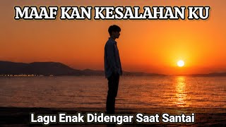Download lagu FORGIVE MY MISTAKES || great songs to listen to while relaxing -  lyrics and song