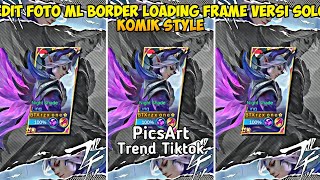 TUTORIAL Edit Foto ML Border Loading Frame Versi solo Komik Style di Aplikasi PicsArt