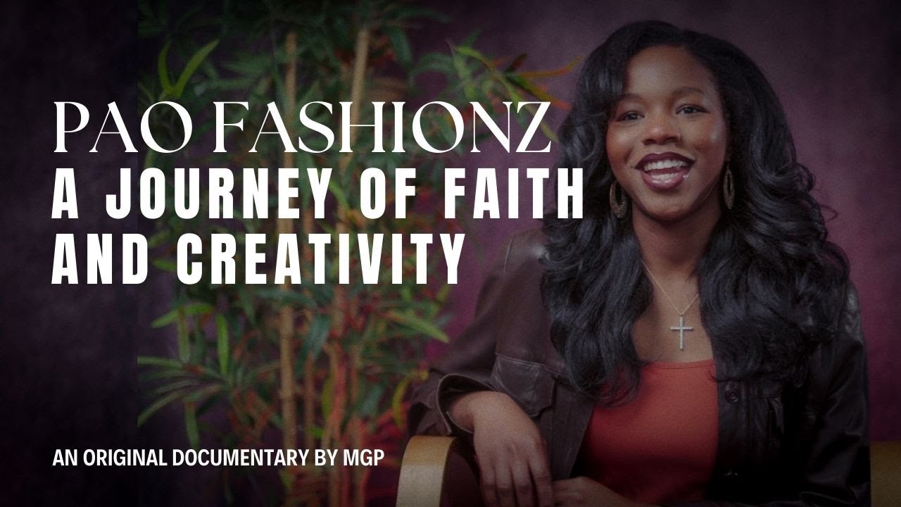 PAO FASHIONZ A Journey of Faith and Creativity  Original Documentary by MGP 