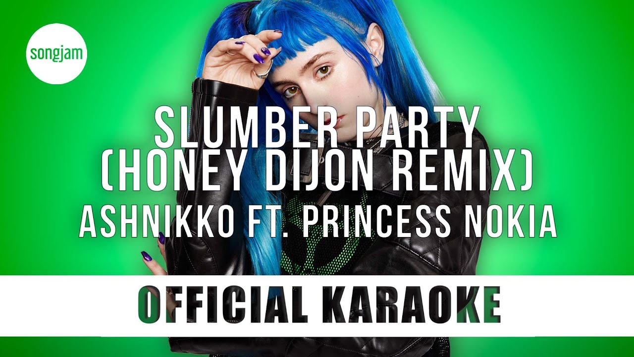 Ashnikko Slumber Party Ft Princess Nokia Honey Dijon Remix Official Karaoke Songjam