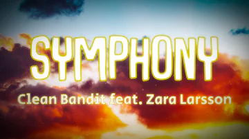 Clean Bandit - Symphony (Lyrics) feat. Zara Larsson