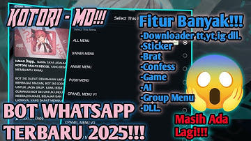 SC BOT WA TERBARU 2025! | KOTORI - MD! | FITUR GACOR! | TAMPILAN KEREN! | COCOK UNTUK JAGA GROUP!