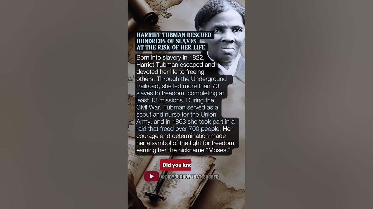 HARRIET TUBMAN RESCUED HUNDREDS OF SLAVES AT THE RISK OF HER LIFE.