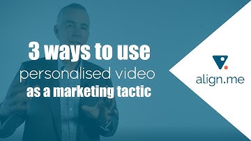 3 ways to use personalised video as a Marketing tactic
