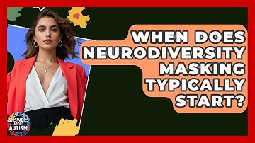 When Does Neurodiversity Masking Typically Start? - Answers About Autism