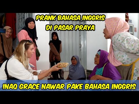 INAQ GRACE NGEPRANK PAKAI BAHASA INGGRIS DI PASAR PRAYA LOMBOK TENGAH || Part 2