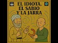 El Idiota, El Sabio Y La Jarra