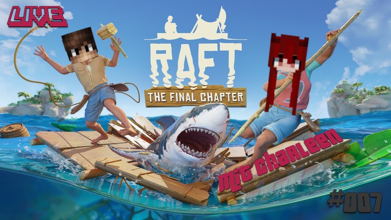 Nach langer Zeit geht´s wieder weiter ; Raft mit @CharleenTamara - Raft ...
