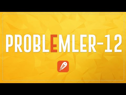 PROBLEMLER - 12