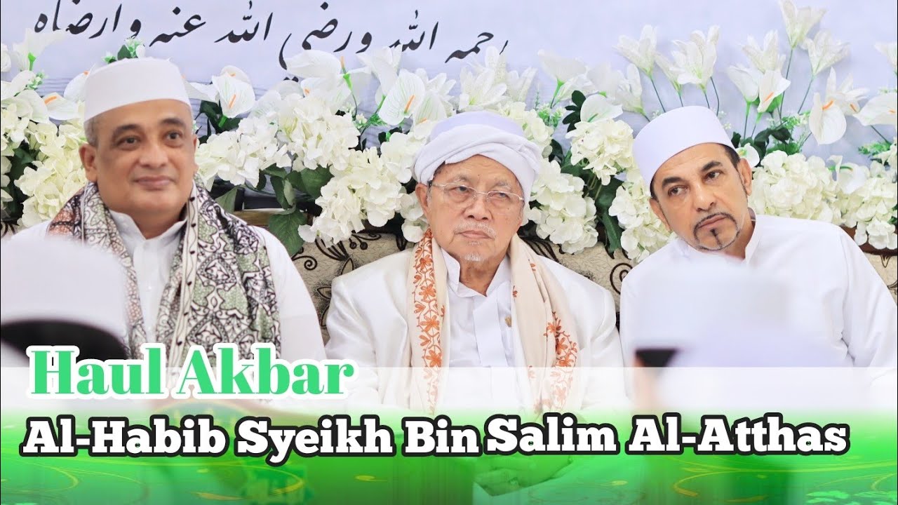 Haul Akbar | Al-Habib Syeikh Bin Salim Al-Atthas