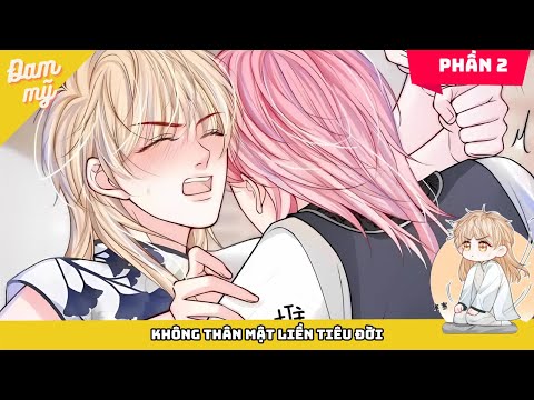 Chap 07 – 15 : Không Thân Mật Liền Tiêu Đời | Review Đam Mỹ 2023 mới nhất Chap 07 – 15 : Không Thân Mật Liền Tiêu Đời | Review Đam Mỹ 2023 mới nhất