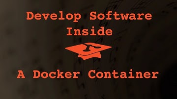 037 Develop Software Inside a Docker Container