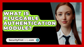 What Is Pluggable Authentication Module? - SecurityFirstCorp.com