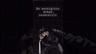 En Sevdiğiniz Erkek Isimleri?