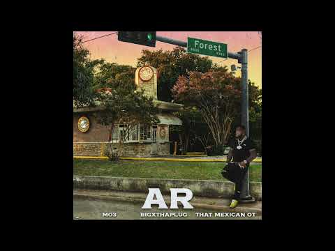 MO3, BigXthaPlug & That Mexican OT - AR (AUDIO)