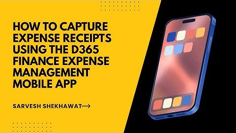 How to Capture Expense Receipts Using the D365 Finance Expense Management Mobile App