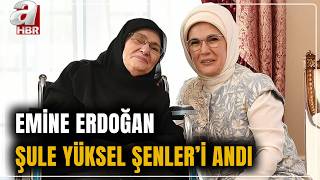 Başkan Erdoğan'ın Eşi Emine Erdoğan Yazar Şule Yüksel Şenler'i Andı | A Haber