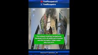 MALING HANDPHONE INI TIDAK SADAR KALAU ADA CCTV YANG MENGINTAI‼#malinghp #kriminal