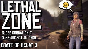 I Tried To Beat Lethal Zone Only Using Close Combat And Almost Lost Everything | State Of Decay 2