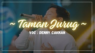 TAMAN JURUG - DENNY CAKNAN (LIRIK) | DC Musik