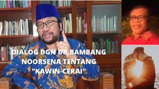 Dr. Bambang Noorsena  : 'KAWIN - CERAI'