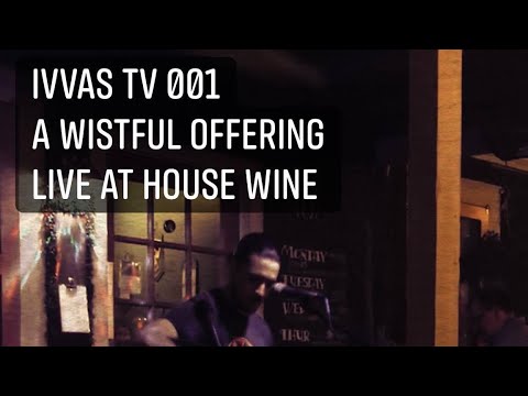 IvvasTV 001 - A Wistful Offering live at House Wine Open Mic